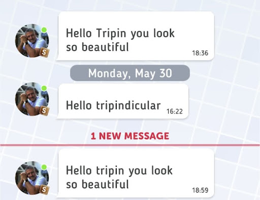 Three messages from a guy that read: Hellp Tripin you look so beautiful. Hello tripindicular. Hello tripin you look so beautiful.
