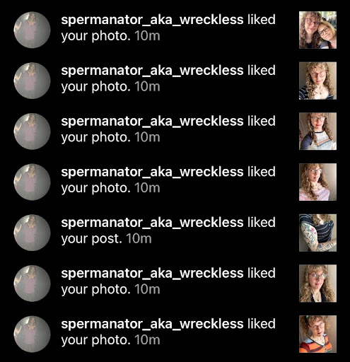 Screenshot of an account called “spermanator_aka_wreckless” liking a ton of my photos all within the same minute