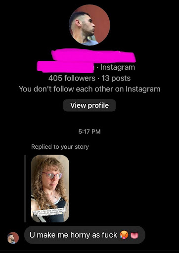 Guy who DM’d me with a reply to a selfie of mine and the message: u make me horny as fuck [hot sweaty emoji] [tongue emoji]
