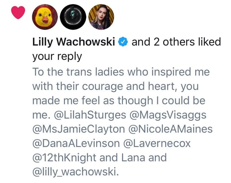 Lilly Wachowski and Jamie Clayton liking the tweet about them inspiring me